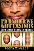 Id Rather We Got Casinos And Other Black Thoughts