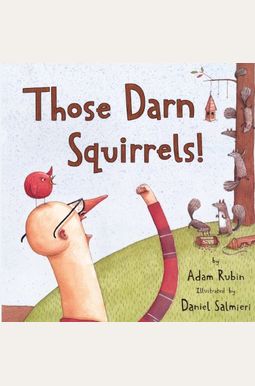 Those Darn Squirrels! Those Darn Squirrels!