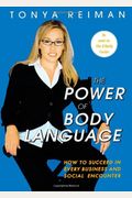 The Power Of Body Language How To Succeed In Every Business And Social Encounter