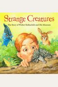 Strange Creatures  The Story Of Walter Rothschild And His Museum