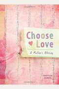 Choose Love A Mothers Blessing Gratitude Journal