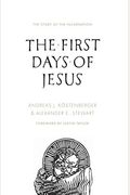 The First Days Of Jesus The Story Of The Incarnation