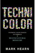 Technicolor Inspiring Your Church To Embrace Multicultural Ministry