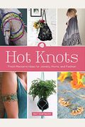 Hot Knots Fresh Macram Ideas for Jewelry Home and Fashion