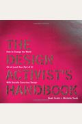 The Design Activists Handbook How To Change The World Or At Least Your Part Of It With Socially Conscious Design