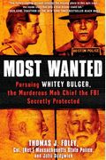 Most Wanted Pursuing Whitey Bulger The Murderous Mob Chief The Fbi Secretly Protected