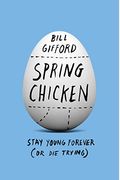 Spring Chicken Stay Young Forever Or Die Trying