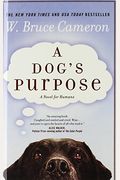A Dog's Purpose: A Novel For Humans