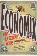 Economix: How and Why Our Economy Works and Doesn't Work, in Words and Pictures