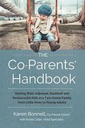 The Coparents Handbook Raising Welladjusted Resilient And Resourceful Kids In A Twohome Family From Little Ones To Young Adults
