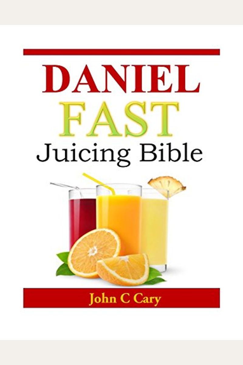 Buy Daniel Fast Juicing Bible Book By Danny Peary