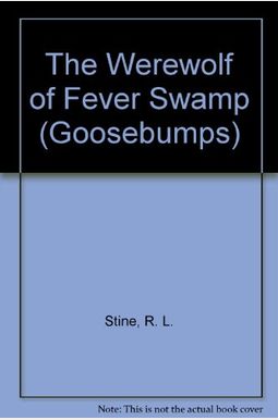 The Werewolf Of Fever Swamp (Goosebumps) The Werewolf Of Fever Swamp (Goosebumps)