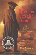 The Notorious Benedict Arnold: A True Story Of Adventure, Heroism & Treachery
