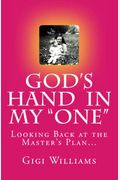 God's Hand In My One: Looking Back At The Master's Plan...