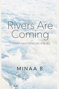 Rivers Are Coming: Essays And Poems On Healing