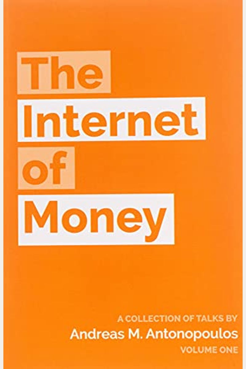 The Internet Of Money: A Collection Of Talks By Andreas M. Antonopoulos