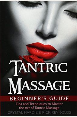 Buy Tantric Massage Beginner's Guide: Tips And Techniques To Master The ...