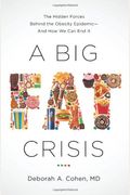 A Big Fat Crisis The Hidden Forces Behind The Obesity Epidemic  And How We Can End It