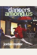 Dancers Among Us: A Celebration Of Joy In The Everyday