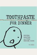 Toothpaste For Dinner