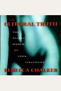 The Clitoral Truth: The Secret World At Your Fingertips