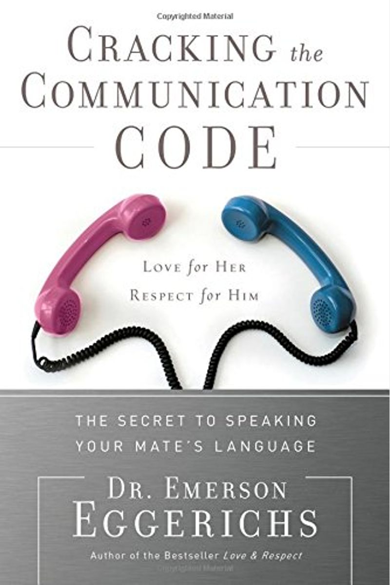 Cracking The Communication Code The Secret To Speaking Your Mates Language Love For Her Respect For Him