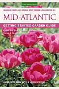 Midatlantic Getting Started Garden Guide Grow The Best Flowers Shrubs Trees Vines  Groundcovers