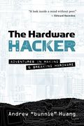 The Hardware Hacker Adventures In Making And Breaking Hardware