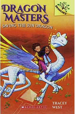 Saving The Sun Dragon: A Branches Book (Dragon Masters #2): Volume 2 Saving The Sun Dragon: A Branches Book (Dragon Masters #2): Volume 2