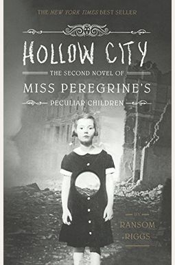 Hollow City: The Second Novel Of Miss Peregrine's Peculiar Children Hollow City: The Second Novel Of Miss Peregrine's Peculiar Children