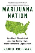 Marijuana Nation One Mans Chronicle Of America Getting High From Vietnam To Legalization