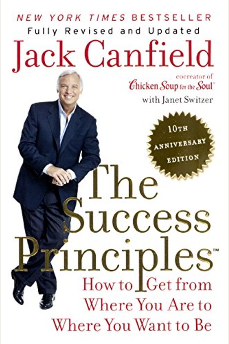 The Success Principles: How To Get From Where You Are To Where You Want To Be