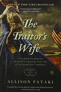 The Traitor's Wife: The Woman Behind Benedict Arnold And The Plan To Betray America