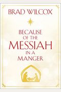 Because Of The Messiah In A Manger