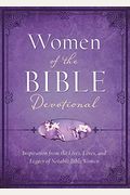Women Of The Bible Devotional Inspiration From The Lives Loves And Legacy Of Notable Bible Women