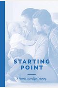 Starting Point A Parents Journal for Dreaming