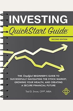 Investing Quickstart Guide The Simplified Beginners Guide To Successfully Navigating The Stock Market Growing Your Wealth Creating A Secure Financial Future Investing Quickstart Guide The Simplified Beginners Guide To Successfully Navigating The Stock Market Growing Your Wealth Creating A Secure Financial Future