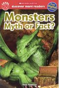 Monsters: Myth Or Fact? (Turtleback School & Library Binding Edition) (Scholastic Discover More Readers, Level 2)