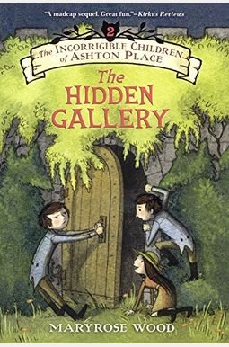 The Incorrigible Children Of Ashton Place: Book Ii: The Hidden Gallery The Incorrigible Children Of Ashton Place: Book Ii: The Hidden Gallery