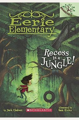 Recess Is A Jungle!: A Branches Book (Eerie Elementary #3): Volume 3 Recess Is A Jungle!: A Branches Book (Eerie Elementary #3): Volume 3