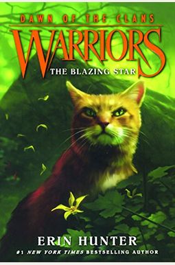 Warriors: Dawn Of The Clans #4: The Blazing Star Warriors: Dawn Of The Clans #4: The Blazing Star