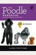 The Poodle Handbook The Essential Guide To Standard Miniature  Toy Poodles Canine Handbooks