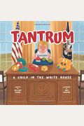Tantrum A Child In The White House