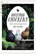 Backyard Chickens How to Keep Happy Hens