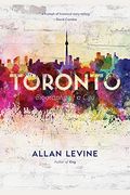 Toronto Biography Of A City