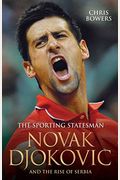 Novak Djokovic The sporting statesman and the rise of Serbia