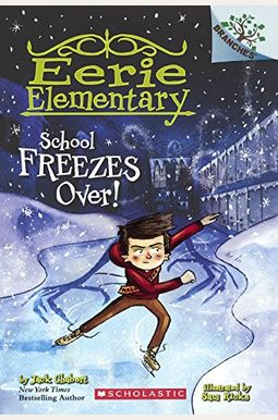 School Freezes Over!: A Branches Book (Eerie Elementary #5): Volume 5 School Freezes Over!: A Branches Book (Eerie Elementary #5): Volume 5