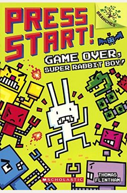 Game Over, Super Rabbit Boy!: A Branches Book (Press Start! #1): Volume 1 Game Over, Super Rabbit Boy!: A Branches Book (Press Start! #1): Volume 1
