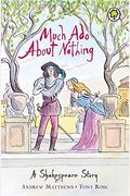 Much Ado About Nothing (Twenty Shakespeare Children's Stories: The Complete Collection)