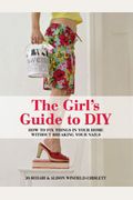 The Girls Guide To Diy How To Fix Things In Your Home Without Breaking Your Nails Jo Behari And Alison Winfieldchislett